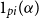 1 Subscript p i Baseline left parenthesis alpha right parenthesis