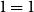 1 equals 1