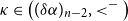 kappa element of left parenthesis left parenthesis delta alpha right parenthesis Subscript n minus 2 Baseline comma less than Superscript minus Baseline right parenthesis