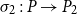 sigma 2 colon upper P right arrow upper P 2