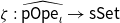 zeta colon ModifyingAbove sans serif pOpe Subscript iota Baseline With caret right arrow sans serif sSet