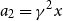 a 2 equals gamma squared x