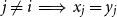 j not equals i long right double arrow x Subscript j Baseline equals y Subscript j