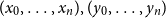 left parenthesis x 0 comma ellipsis comma x Subscript n Baseline right parenthesis comma left parenthesis y 0 comma ellipsis comma y Subscript n Baseline right parenthesis