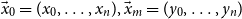 ModifyingAbove x With right arrow Subscript 0 Baseline equals left parenthesis x 0 comma ellipsis comma x Subscript n Baseline right parenthesis comma ModifyingAbove x With right arrow Subscript m Baseline equals left parenthesis y 0 comma ellipsis comma y Subscript n Baseline right parenthesis