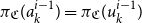 pi Subscript German upper C Baseline left parenthesis a Subscript k Superscript i minus 1 Baseline right parenthesis equals pi Subscript German upper C Baseline left parenthesis u Subscript k Superscript i minus 1 Baseline right parenthesis