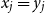 x Subscript j Baseline equals y Subscript j