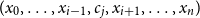 left parenthesis x 0 comma ellipsis comma x Subscript i minus 1 Baseline comma c Subscript j Baseline comma x Subscript i plus 1 Baseline comma ellipsis comma x Subscript n Baseline right parenthesis