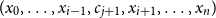 left parenthesis x 0 comma ellipsis comma x Subscript i minus 1 Baseline comma c Subscript j plus 1 Baseline comma x Subscript i plus 1 Baseline comma ellipsis comma x Subscript n Baseline right parenthesis