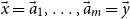 ModifyingAbove x With right arrow equals ModifyingAbove a With right arrow Subscript 1 Baseline comma ellipsis comma ModifyingAbove a With right arrow Subscript m Baseline equals ModifyingAbove y With right arrow