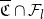 German upper C overbar intersection script upper F Subscript l