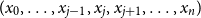 left parenthesis x 0 comma ellipsis comma x Subscript j minus 1 Baseline comma x Subscript j Baseline comma x Subscript j plus 1 Baseline comma ellipsis comma x Subscript n Baseline right parenthesis