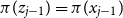 pi left parenthesis z Subscript j minus 1 Baseline right parenthesis equals pi left parenthesis x Subscript j minus 1 Baseline right parenthesis