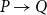 upper P right arrow upper Q