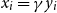 x Subscript i Baseline equals gamma y Subscript i