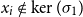 x Subscript i Baseline not an element of kernel left parenthesis sigma 1 right parenthesis