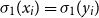 sigma 1 left parenthesis x Subscript i Baseline right parenthesis equals sigma 1 left parenthesis y Subscript i Baseline right parenthesis