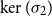 kernel left parenthesis sigma 2 right parenthesis
