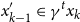 x prime Subscript k minus 1 Baseline element of gamma Superscript t Baseline x Subscript k