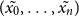 left parenthesis x 0 overtilde comma ellipsis comma x Subscript n Baseline overtilde right parenthesis