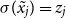 sigma left parenthesis x Subscript j Baseline overtilde right parenthesis equals z Subscript j