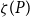 zeta left parenthesis upper P right parenthesis