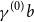 gamma Superscript left parenthesis 0 right parenthesis Baseline b
