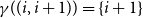 gamma left parenthesis left parenthesis i comma i plus 1 right parenthesis right parenthesis equals left brace i plus 1 right brace