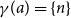 gamma left parenthesis a right parenthesis equals StartSet n EndSet