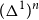 left parenthesis normal upper Delta Superscript 1 Baseline right parenthesis Superscript n