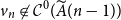 v Subscript n Baseline not an element of script upper C Superscript 0 Baseline left parenthesis upper A overtilde left parenthesis n minus 1 right parenthesis right parenthesis