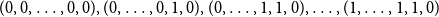 left parenthesis 0 comma 0 comma ellipsis comma 0 comma 0 right parenthesis comma left parenthesis 0 comma ellipsis comma 0 comma 1 comma 0 right parenthesis comma left parenthesis 0 comma ellipsis comma 1 comma 1 comma 0 right parenthesis comma ellipsis comma left parenthesis 1 comma ellipsis comma 1 comma 1 comma 0 right parenthesis