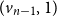left parenthesis v Subscript n minus 1 Baseline comma 1 right parenthesis