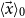 left angle bracket ModifyingAbove x With right arrow right angle bracket Subscript 0
