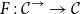 upper F colon script upper C Superscript right arrow Baseline right arrow script upper C