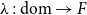 lamda colon dom right arrow upper F