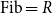 Fib equals upper R