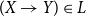 left parenthesis upper X right arrow upper Y right parenthesis element of upper L