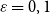 epsilon equals 0 comma 1