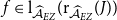 f element of normal l Subscript ModifyingAbove script upper A With caret Sub Subscript upper E upper Z Baseline left parenthesis normal r Subscript ModifyingAbove script upper A With caret Sub Subscript upper E upper Z Subscript Baseline left parenthesis upper J right parenthesis right parenthesis
