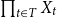 product Underscript t element of upper T Endscripts upper X Subscript t