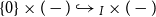 StartSet 0 EndSet times left parenthesis minus right parenthesis right arrow with hook よ Subscript upper I Baseline times left parenthesis minus right parenthesis