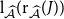 normal l Subscript ModifyingAbove script upper A With caret Baseline left parenthesis normal r Subscript ModifyingAbove script upper A With caret Baseline left parenthesis upper J right parenthesis right parenthesis