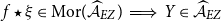 f star xi element of Mor left parenthesis ModifyingAbove script upper A With caret Subscript upper E upper Z Baseline right parenthesis long right double arrow upper Y element of ModifyingAbove script upper A With caret Subscript upper E upper Z Baseline