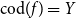 cod left parenthesis f right parenthesis equals upper Y