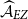 ModifyingAbove script upper A With caret Subscript upper E upper Z