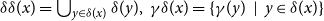 delta delta left parenthesis x right parenthesis equals union Underscript y element of delta left parenthesis x right parenthesis Endscripts delta left parenthesis y right parenthesis comma gamma delta left parenthesis x right parenthesis equals StartSet gamma left parenthesis y right parenthesis vertical bar y element of delta left parenthesis x right parenthesis EndSet