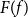 upper F left parenthesis f right parenthesis