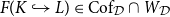 upper F left parenthesis upper K right arrow with hook upper L right parenthesis element of Cof Subscript script upper D intersection upper W Subscript script upper D