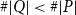 number sign StartAbsoluteValue upper Q EndAbsoluteValue less than number sign StartAbsoluteValue upper P EndAbsoluteValue